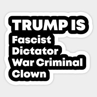 Trump Fascist Dictator War Criminal Clown Sticker